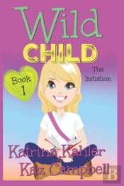 Wild Child - Book 1 - The Initiation