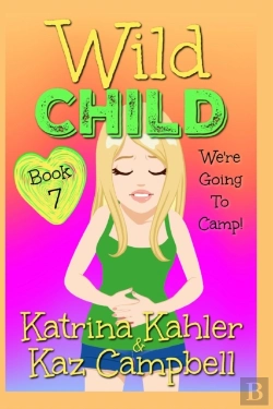 Bertrand.pt - Wild Child - Book 7 - We'Re Going To Camp!