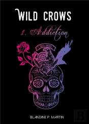 Wild Crows - 1. Addiction (Format Poche)
