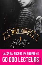 Wild Crows Tome 1 : Addiction