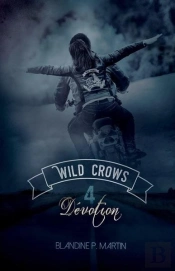 Wild Crows - Tome 4 : Devotion