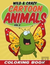 Wild & Crazy Cartoon Animals Coloring Book