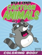 Wild & Crazy Cartoon Animals Coloring Book
