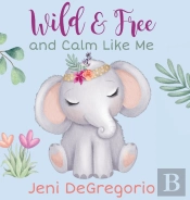 Wild & Free And Calm Like Me