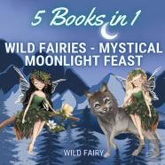 Wild Fairies - Mystical Moonlight Feast