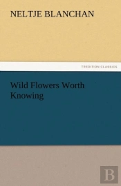 Wild Flowers Worth Knowing