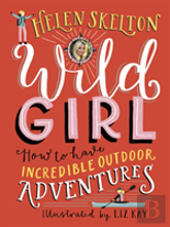 Wild Girl: How To Have Incredible Outdoor Adventures