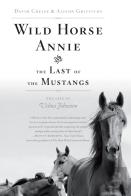 Wild Horse Annie And The Last Of The Mustangs