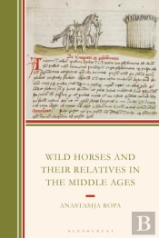 Wild Horses And Their Relatives In The Middle Ages