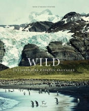 Wild ; Les Derniers Espaces Sauvages