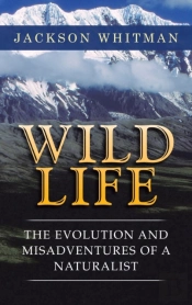 Wild Life: The Evolution And Misadventur