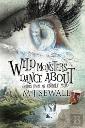 Wild Monsters Dance About: Stories From