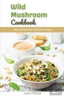 Wild Mushroom Cookbook