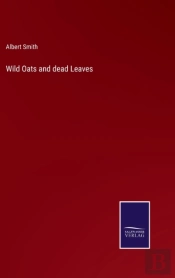 Wild Oats And Dead Leaves