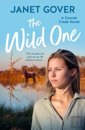Wild One: A New Coorah Creek Novel. Pitch Perfect Romance For Readers Of Karly Lane And Rachael Johns