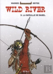 Wild River T.3 ; La Bataille De Babel