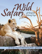 Wild Safari Life Escapes Grayscale Adult Coloring Book
