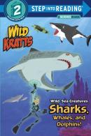 Wild Sea Creatures: Sharks, Whales And Dolphins! (Wild Kratts)