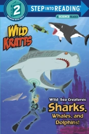 Wild Sea Creatures: Sharks, Whales And Dolphins! (Wild Kratts)