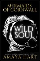 Wild Soul (Mermaids Of Cornwall Book 3)