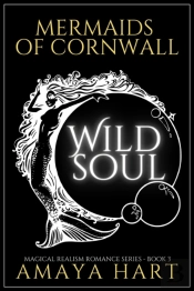 Wild Soul (Mermaids Of Cornwall Book 3)