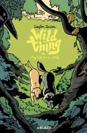 Wild Thing Or My Life As A Wolf - A Fable