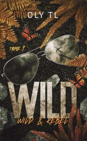 Wild Tome 1 : Wild & Rebel