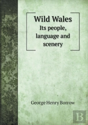 Wild Wales Its People, Language And Scenery