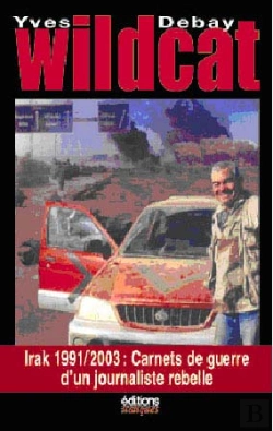 Bertrand.pt - Wildcat Irak 1991-2003 ; Carnets De Guerre D'Un Journaliste Rebelle