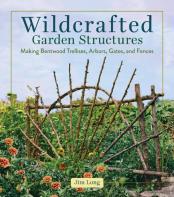 Wildcrafted Garden Structures