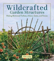 Wildcrafted Garden Structures