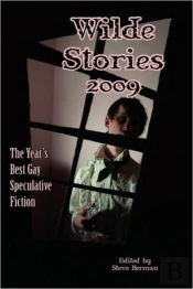 Wilde Stories 2009: The Year'S Best Gay