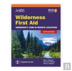 Bertrand.pt - Wilderness First Aid: Emergency Care In Remote Locations