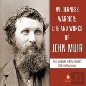 Wilderness Warrior : Life And Works Of J