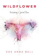 Wildflower - Reclaiming A Sacred Place
