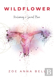 Wildflower - Reclaiming A Sacred Place