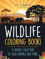 Wildlife Coloring Book! A Unique Collection Of Wild Animals And More