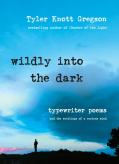 Wildly Into The Dark