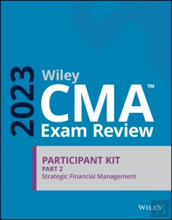 Bertrand.pt - Wiley Cma Exam Review 2023 Part 2 Participant Kit:  Strategic Financial Management