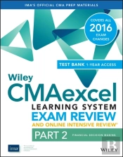 Wiley Cmaexcel Learning System Exam Review 2016 And Online Intensive Review: Part 2, Financial Decision Making Set