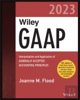 Wiley Gaap 2023: Interpretation And Application Of  Generally Accepted Accounting Principles