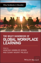 Wiley Handbook Of Global Workplace Learning