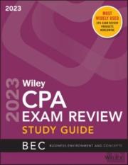 Wiley'S Cpa 2023 Study Guide: Business Environment And Concepts