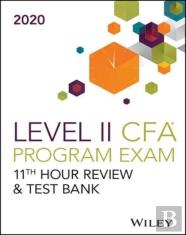Wiley'S Level Ii Cfa Program 11th Hour Guide + Test Bank 2020