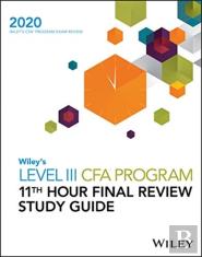 Wiley'S Level Iii Cfa Program 11th Hour Final Review Study Guide 2020