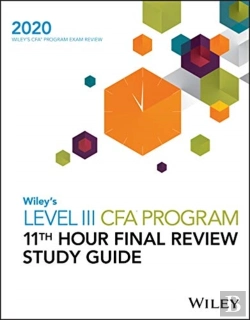 Bertrand.pt - Wiley'S Level Iii Cfa Program 11th Hour Final Review Study Guide 2020