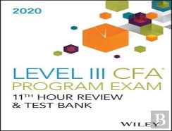 Wileys Level Iii Cfa Program 11th Hour Guide + Test Bank 2020