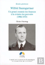 Wilfrid Baumgartner, Un Grand Commis Des Finances À La Croisée Des Pouvoirs