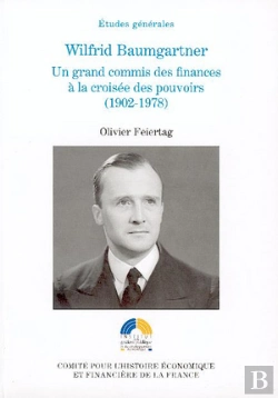 Bertrand.pt - Wilfrid Baumgartner, Un Grand Commis Des Finances À La Croisée Des Pouvoirs