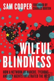 Wilful Blindness, How A Network Of Narcos, Tycoons And Ccp Agents Infiltrated The West